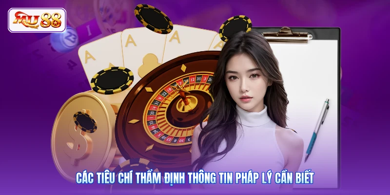 Các tiêu chí thẩm định thông tin pháp lý cần biết