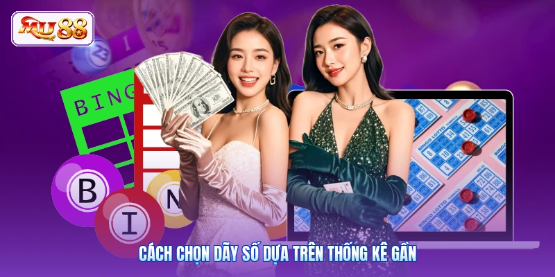 Cách chọn dãy số dựa trên thống kê gần