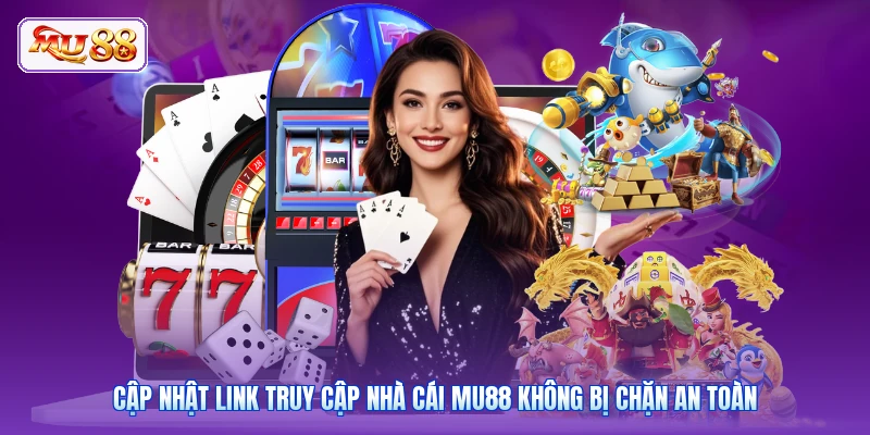 Cập nhật link truy cập nhà cái MU88 không bị chặn an toàn
