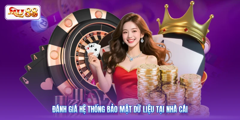 Đánh giá hệ thống bảo mật dữ liệu tại nhà cái