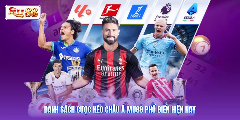 Danh sách cược kèo châu Á MU88 phổ biến hiện nay