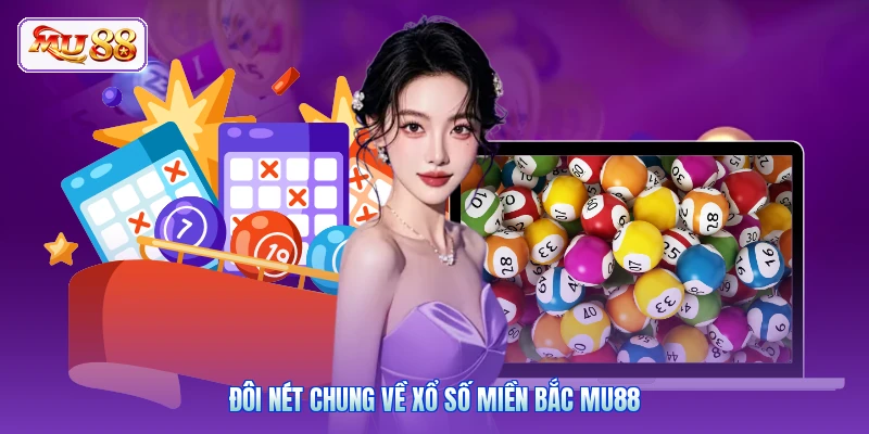 Đôi nét chung về xổ số miền Bắc MU88