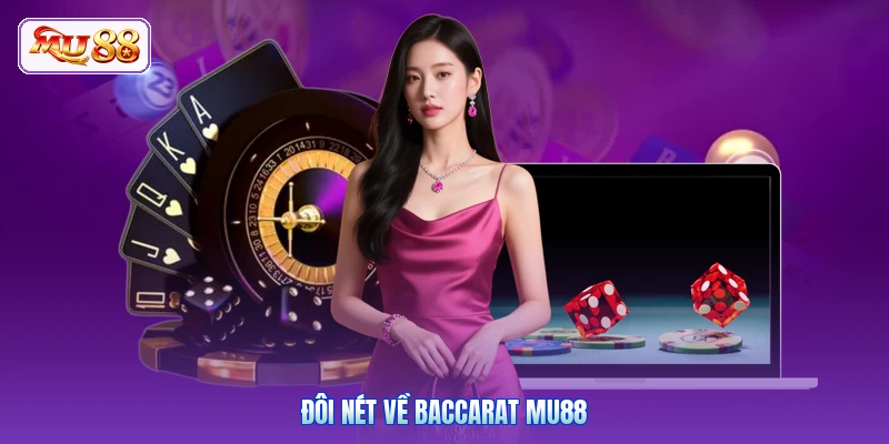 Đôi nét về Baccarat MU88