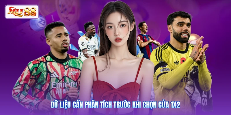 Dữ liệu cần phân tích trước khi chọn cửa 1X2
