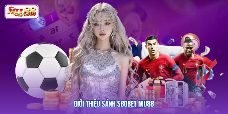 Giới thiệu sảnh SBOBET MU88