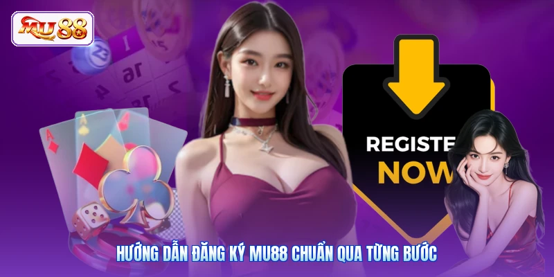 Hướng dẫn đăng ký MU88 chuẩn qua từng bước