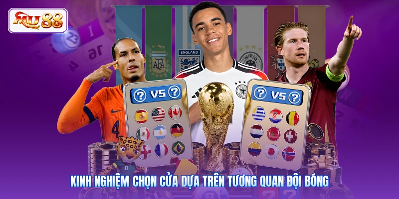 Kinh nghiệm chọn cửa dựa trên tương quan đội bóng