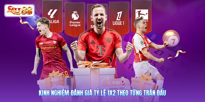 Kinh nghiệm đánh giá tỷ lệ 1X2 theo từng trận đấu
