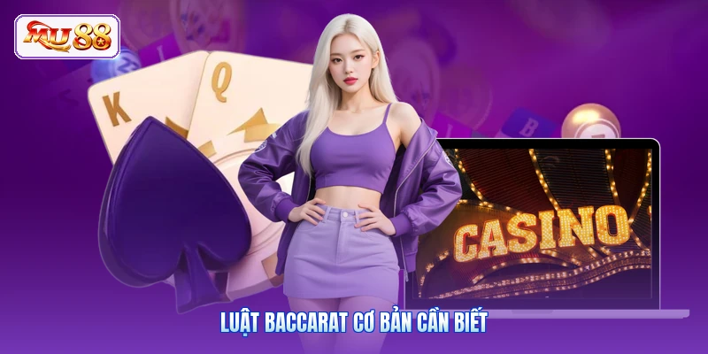 Luật Baccarat cơ bản cần biết