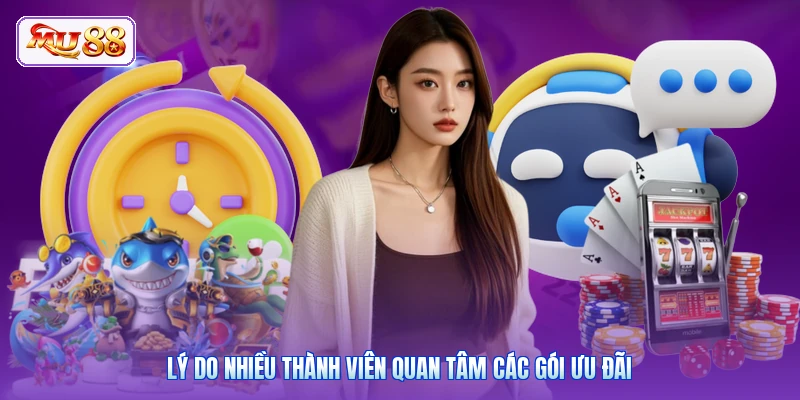 Lý do nhiều thành viên quan tâm các gói ưu đãi