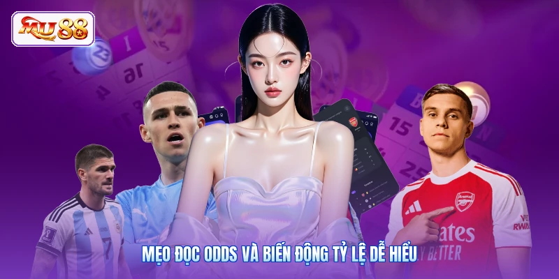 Mẹo đọc odds và biến động tỷ lệ dễ hiểu
