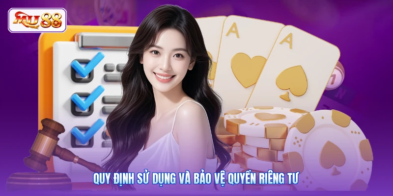 Quy định sử dụng và bảo vệ quyền riêng tư