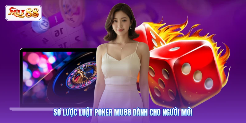 Sơ lược luật Poker MU88 dành cho người mới