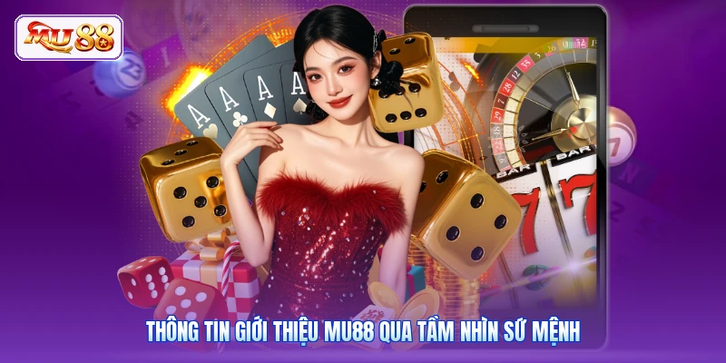 Thông tin giới thiệu MU88 qua tầm nhìn sứ mệnh