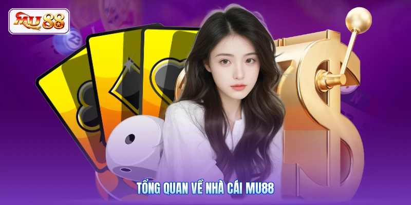Tổng quan về nhà cái MU88